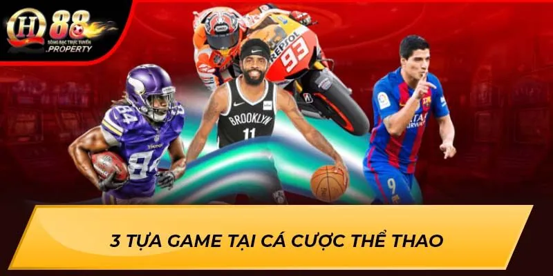 3 tựa game tại Cá Cược Thể Thao 3 tựa game tại Cá Cược Thể Thao