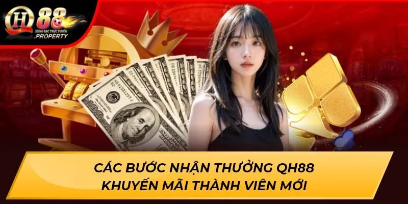Các bước nhận thưởng QH88 khuyến mãi thành viên mới