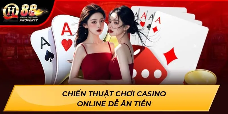 Chiến thuật chơi Casino Online dễ ăn tiền