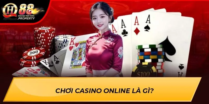Chơi Casino Online là gì?