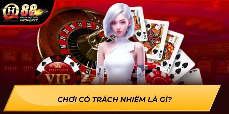 Chơi có trách nhiệm là gì?