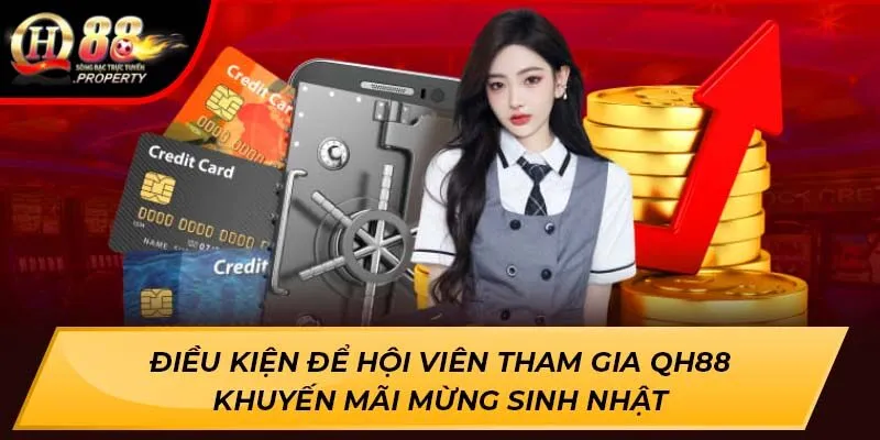 Điều kiện để hội viên tham gia QH88 khuyến mãi mừng sinh nhật
