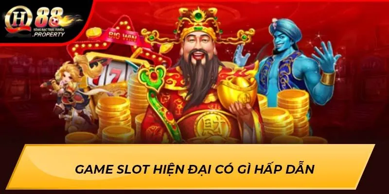 Game Slot Hiện Đại có gì hấp dẫn