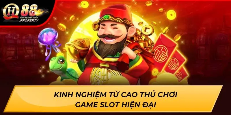 Kinh nghiệm từ cao thủ chơi Game Slot Hiện Đại