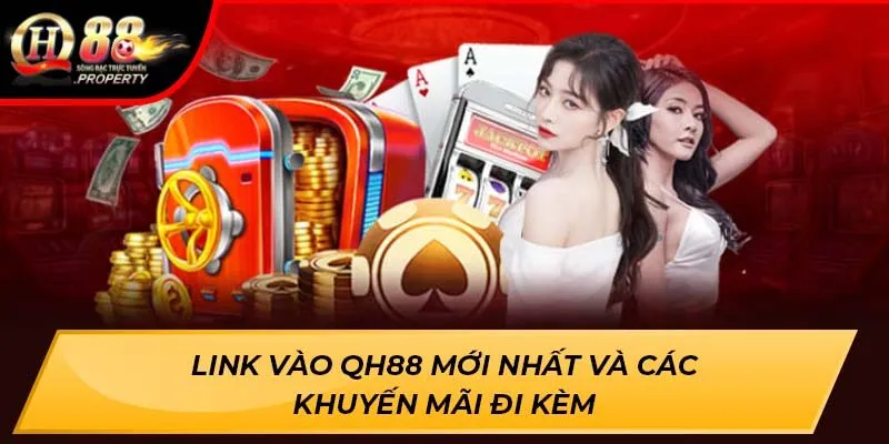 Link vào Qh88 mới nhất và các khuyến mãi đi kèm