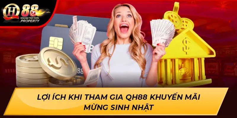 Lợi ích khi tham gia QH88 khuyến mãi mừng sinh nhật