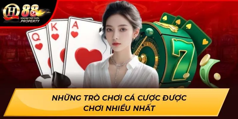 Những trò chơi cá cược được chơi nhiều nhất