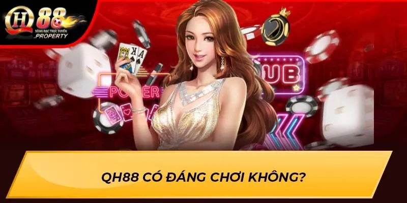 QH88 có đáng chơi không?