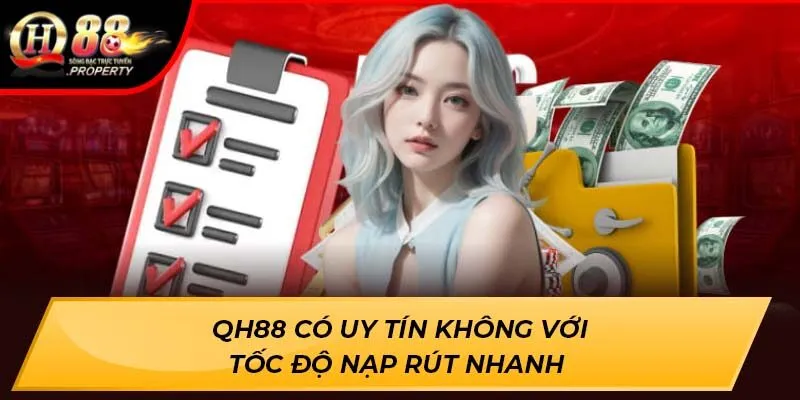 QH88 có uy tín không với tốc độ nạp rút nhanh
