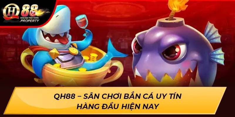 QH88 – Sân chơi bắn cá uy tín hàng đầu hiện nay
