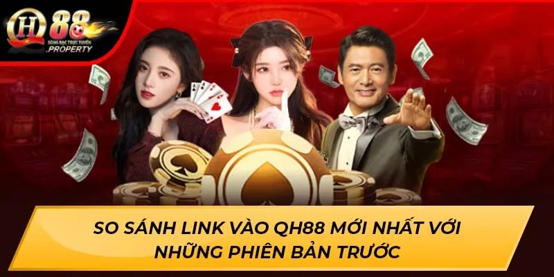So sánh link vào Qh88 mới nhất với những phiên bản trước So sánh link vào Qh88 mới nhất với những phiên bản trước