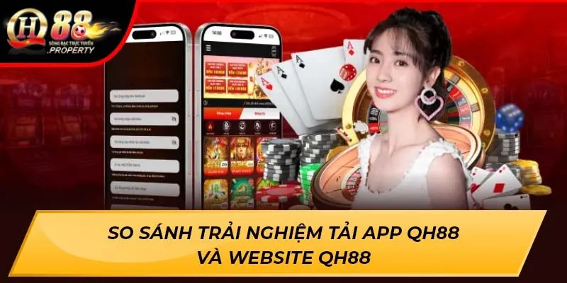 So sánh trải nghiệm tải app QH88 và website QH88