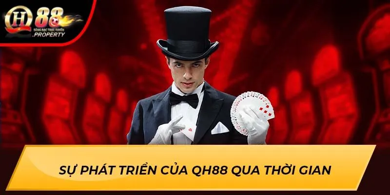 Sự phát triển của Qh88 qua thời gian
