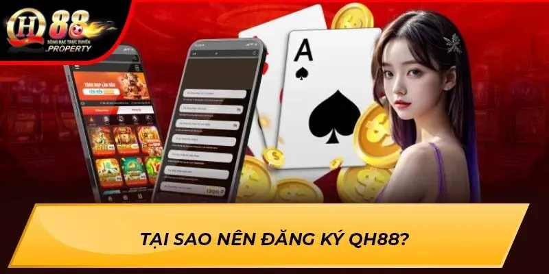 Tại sao nên đăng ký QH88?