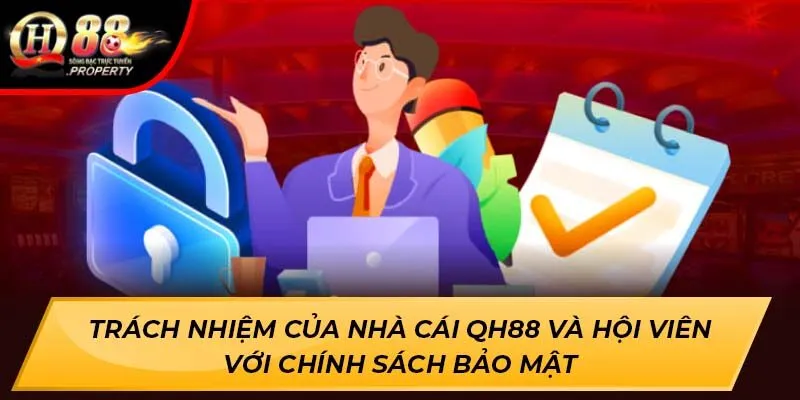 Trách nhiệm của nhà cái QH88 và hội viên với chính sách bảo mật Trách nhiệm của nhà cái QH88 và hội viên với chính sách bảo mật