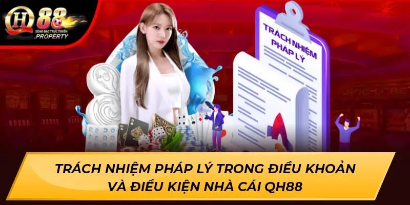 Trách nhiệm pháp lý trong điều khoản và điều kiện nhà cái QH88 Trách nhiệm pháp lý trong điều khoản và điều kiện nhà cái QH88