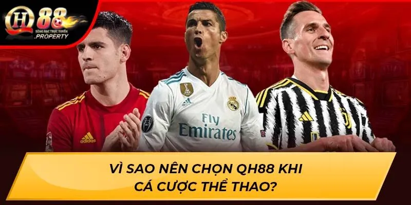 Vì sao nên chọn QH88 khi cá cược thể thao?