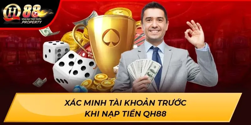 Xác minh tài khoản trước khi nạp tiền Qh88